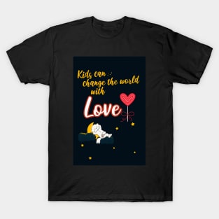 Kids Can Change the World with Love T-Shirt